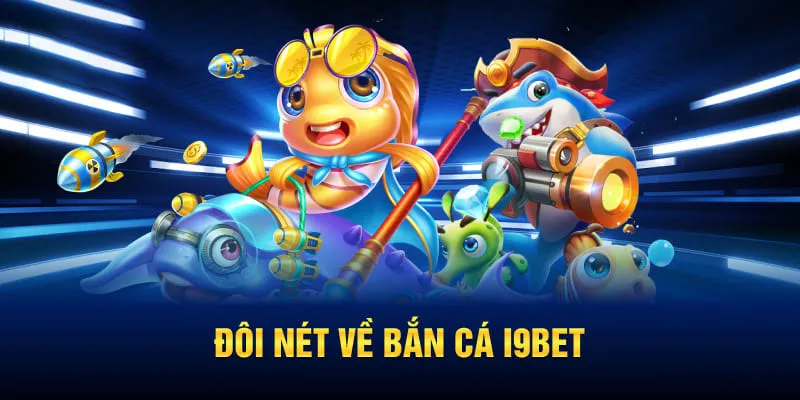 Sơ lược về bắn cá i9bet