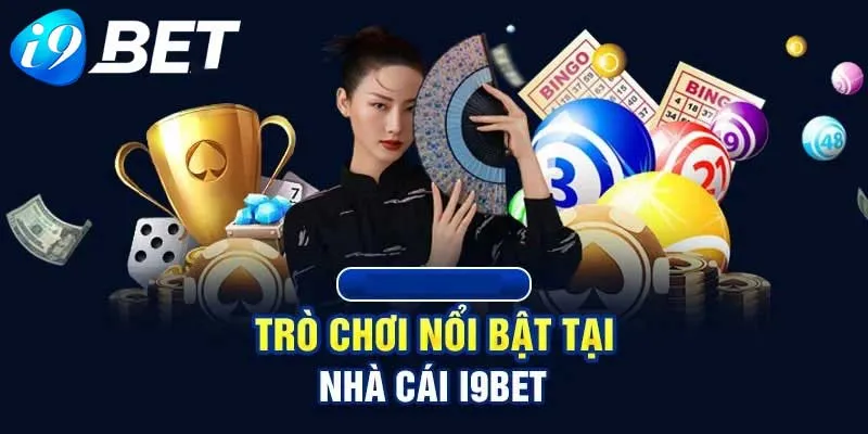 Giới thiêu i9bet với kho trò chơi cá cược đa dạng