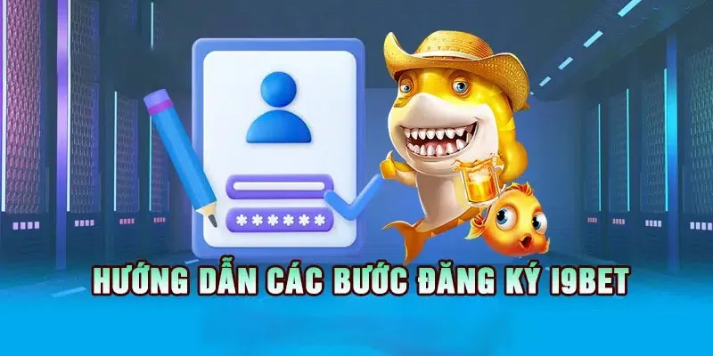 Hướng dẫn tân binh chi tiết các bước đăng ký tài khoản hội viên i9bet